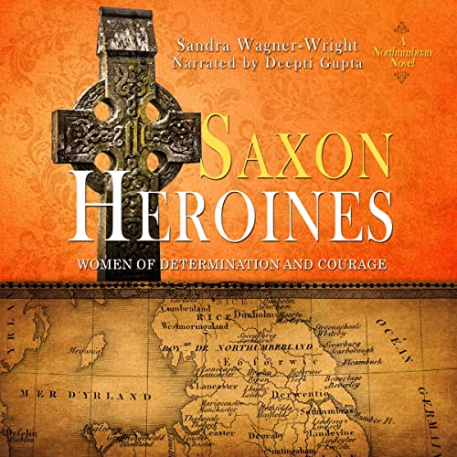 Saxon Heroines: A Northumbrian Novel (audiobook)